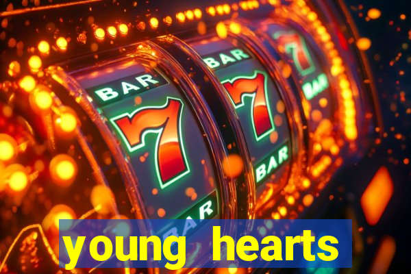 young hearts assistir 2024